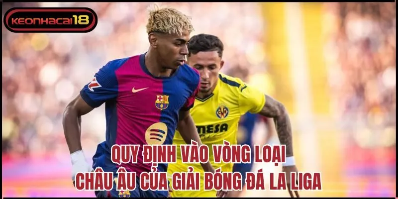 Quy định vào lòng loại Châu Âu của giải bóng đá La Liga